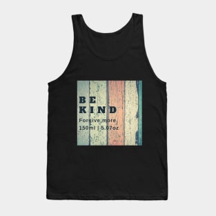 BE KIND, FORGIVE MORE Tank Top